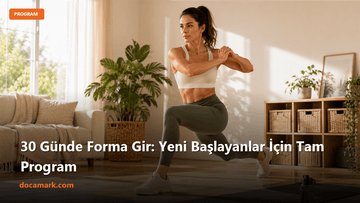 30 Günde Forma Gir: Yeni Başlayanlar İçin Tam Program - DOCAMARK