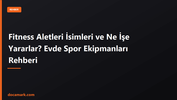 Fitness Aletleri İsimleri ve Ne İşe Yararlar? Evde Spor Ekipmanları Rehberi - DOCAMARK