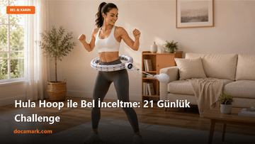 Hula Hoop ile Bel İnceltme: 21 Günlük Challenge - DOCAMARK