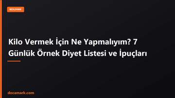 Kilo Vermek İçin Ne Yapmalıyım? 7 Günlük Örnek Diyet Listesi ve İpuçları - DOCAMARK