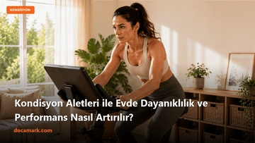 Kondisyon Aletleri ile Evde Dayanıklılık ve Performans Nasıl Artırılır? - DOCAMARK