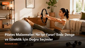 Pilates Malzemeleri Ne İşe Yarar? Evde Denge ve Esneklik İçin Doğru Seçimler - DOCAMARK
